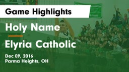 Holy Name  vs Elyria Catholic  Game Highlights - Dec 09, 2016
