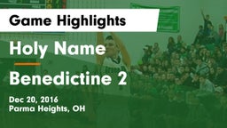 Holy Name  vs Benedictine 2 Game Highlights - Dec 20, 2016