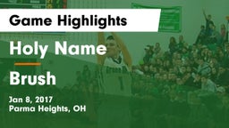 Holy Name  vs Brush  Game Highlights - Jan 8, 2017