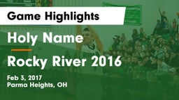Holy Name  vs Rocky River  2016 Game Highlights - Feb 3, 2017