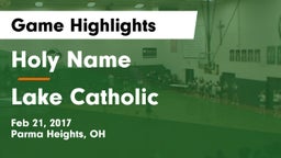 Holy Name  vs Lake Catholic  Game Highlights - Feb 21, 2017