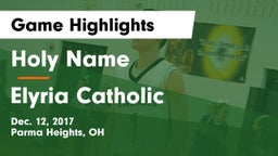 Holy Name  vs Elyria Catholic  Game Highlights - Dec. 12, 2017