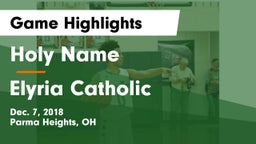 Holy Name  vs Elyria Catholic  Game Highlights - Dec. 7, 2018