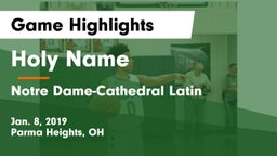 Holy Name  vs Notre Dame-Cathedral Latin  Game Highlights - Jan. 8, 2019