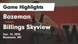 Bozeman  vs Billings Skyview  Game Highlights - Jan. 14, 2023