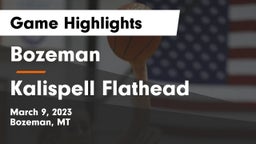 Bozeman  vs Kalispell Flathead  Game Highlights - March 9, 2023