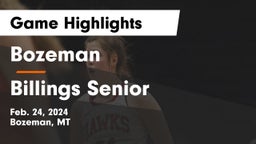 Bozeman  vs Billings Senior  Game Highlights - Feb. 24, 2024