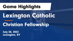 Lexington Catholic  vs Christian Fellowship  Game Highlights - July 30, 2022