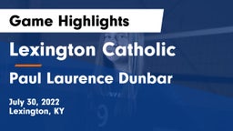 Lexington Catholic  vs Paul Laurence Dunbar  Game Highlights - July 30, 2022