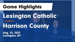 Lexington Catholic  vs Harrison County  Game Highlights - Aug. 23, 2022