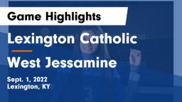 Lexington Catholic  vs West Jessamine  Game Highlights - Sept. 1, 2022
