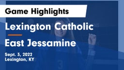 Lexington Catholic  vs East Jessamine Game Highlights - Sept. 3, 2022