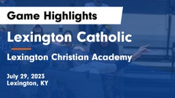 Lexington Catholic  vs Lexington Christian Academy Game Highlights - July 29, 2023