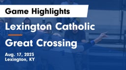 Lexington Catholic  vs Great Crossing  Game Highlights - Aug. 17, 2023