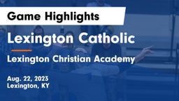 Lexington Catholic  vs Lexington Christian Academy Game Highlights - Aug. 22, 2023