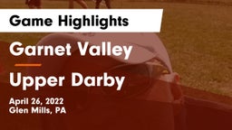 Garnet Valley  vs Upper Darby  Game Highlights - April 26, 2022