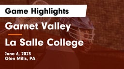 Garnet Valley  vs La Salle College  Game Highlights - June 6, 2023