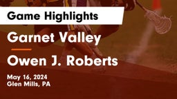 Garnet Valley  vs Owen J. Roberts  Game Highlights - May 16, 2024