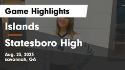 Islands  vs Statesboro High Game Highlights - Aug. 23, 2023