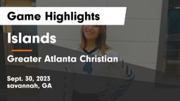 Islands  vs Greater Atlanta Christian  Game Highlights - Sept. 30, 2023