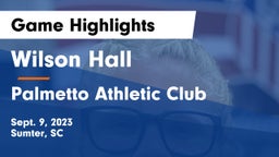 Wilson Hall  vs Palmetto Athletic Club Game Highlights - Sept. 9, 2023