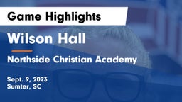 Wilson Hall  vs Northside Christian Academy Game Highlights - Sept. 9, 2023