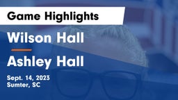 Wilson Hall  vs Ashley Hall Game Highlights - Sept. 14, 2023
