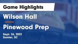 Wilson Hall  vs Pinewood Prep  Game Highlights - Sept. 26, 2023