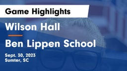 Wilson Hall  vs Ben Lippen School Game Highlights - Sept. 30, 2023