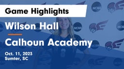 Wilson Hall  vs Calhoun Academy Game Highlights - Oct. 11, 2023