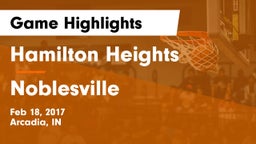 Hamilton Heights  vs Noblesville  Game Highlights - Feb 18, 2017