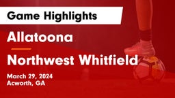 Allatoona  vs Northwest Whitfield  Game Highlights - March 29, 2024