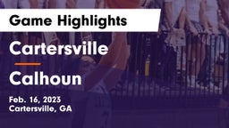 Cartersville  vs Calhoun  Game Highlights - Feb. 16, 2023