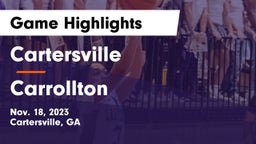 Cartersville  vs Carrollton  Game Highlights - Nov. 18, 2023