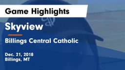 Skyview  vs Billings Central Catholic  Game Highlights - Dec. 21, 2018