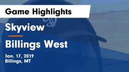 Skyview  vs Billings West  Game Highlights - Jan. 17, 2019