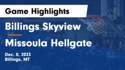 Billings Skyview  vs Missoula Hellgate  Game Highlights - Dec. 8, 2023