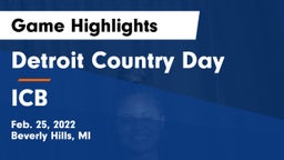 Detroit Country Day  vs ICB Game Highlights - Feb. 25, 2022