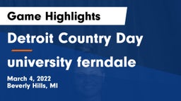Detroit Country Day  vs university  ferndale Game Highlights - March 4, 2022
