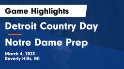 Detroit Country Day  vs Notre Dame Prep  Game Highlights - March 4, 2023