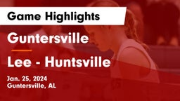 Guntersville  vs Lee  - Huntsville Game Highlights - Jan. 25, 2024