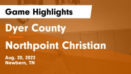 Dyer County  vs Northpoint Christian Game Highlights - Aug. 20, 2022