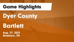 Dyer County  vs Bartlett  Game Highlights - Aug. 27, 2022