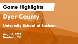 Dyer County  vs University School of Jackson Game Highlights - Aug. 15, 2023
