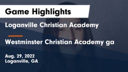 Loganville Christian Academy  vs Westminster Christian Academy ga Game Highlights - Aug. 29, 2022