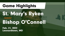 St. Mary's Ryken  vs Bishop O'Connell  Game Highlights - Feb. 21, 2022