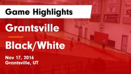 Grantsville  vs Black/White Game Highlights - Nov 17, 2016