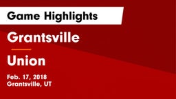 Grantsville  vs Union  Game Highlights - Feb. 17, 2018
