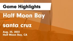 Half Moon Bay  vs santa cruz  Game Highlights - Aug. 25, 2022