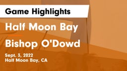 Half Moon Bay  vs Bishop O'Dowd  Game Highlights - Sept. 3, 2022